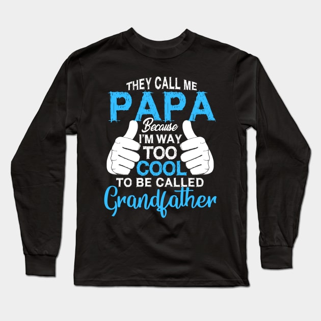 Papa   i'm way too cool to be called grandfather Long Sleeve T-Shirt by LaurieAndrew